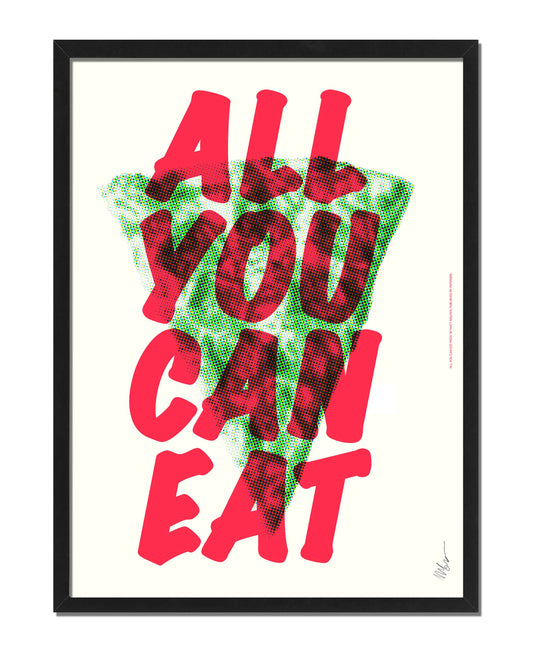 ALL YOU CAN EAT PIZZA Art Print - A3